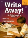 Write Away! 140 Writing Prompts for Grades 4&ndash;6 - Arnold Cheyney