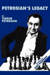 Petrosian's Legacy - Tigran Petrosian, Arnold Denker, Edward Shektman, Eduard Gufeld