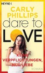 Keine Verpflichtungen, nur Liebe: Dare 4 - Roman - Carly Phillips, Karla Lowen