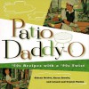 Patio Daddy-O: '50S Recipes With a Modern Twist - Gideon Bosker, Karen Brooks, Leland Payton, Crystal Payton