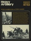 Heavy Artillery (World War 2 Fact Files) - Peter Chamberlain, Terry Gander