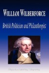 William Wilberforce - British Politician and Philanthropist (Biography) - Biographiq