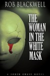 The Woman in the White Mask (The Soren Chase Series, Book Three) - Rob Blackwell