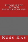 The Go Ahead Boys on Smugglers' Island - Anonymous Anonymous, Classic Children's Tales, Ross Kay