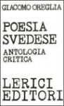 Poesia svedese : saggio introduttivo, testi originali, versioni, note, bibliografia - Giacomo Oreglia, Salvatore Quasimodo