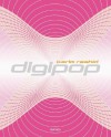 Digipop - Karim Rashid, Conway Lloyd Morgan