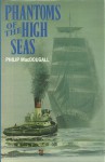 Phantoms of the High Seas - Philip MacDougall