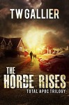 The Horde Rises: Total Apoc Trilogy - TW Gallier