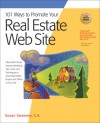 101 Ways to Promote Your Real Estate Web Site: Filled with Proven Internet Marketing Tips, Tools, and Techniques to Draw Real Estate Buyers and Sellers to Your Site - Susan Sweeney