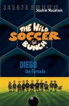 The Wild Soccer Bunch, Book 2, Diego the Tornado - Joachim Masannek, Jan Birck