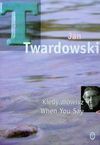 Kiedy mówisz, When You Say - Jan Twardowski