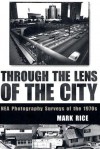 Through the Lens of the City: NEA Photography Surveys of the 1970s - Mark Rice