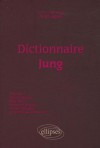 Dictionnaire Jung - Aimé Agnel, Michel Cazenave, Claire Dorly, Suzanne Krakowiak
