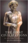 The First Civilizations: The Archaeology of Their Origins - Glyn Daniel