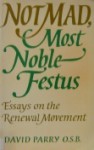 Not Mad, Most Noble Festus: Essays On The Renewal Movement - David Parry