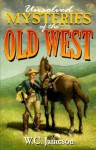 Unsolved Mysteries of the Old West - W.C. Jameson