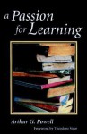 A Passion for Learning - Arthur G. Powell