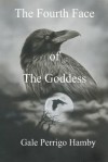 The Fourth Face of the Goddess - Gale Perrigo Hamby, Scott Bowden