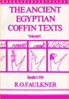 Ancient Egyptian Coffin Texts Vol 1 - Raymond Oliver Faulkner