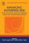 Managing Enterprise Risk: What the Electric Industry Experience Implies for Contemporary Business: What the Electric Industry Experience Implies for Contemporary Business - Karyl B Leggio