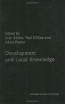 Development and Local Knowledge (Studies in Environmental Anthropology) - Johan Pottier, Alan Bicker, Paul Sillitoe