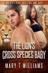 The Lion's Cross Species Baby: A BBW Shifter Forbidden Pregnancy Romance - Mary T Williams, Shifter Club