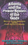 Atlantis and the Power System of the Gods Mercury Vortex Generators and the Power - David Hatcher Childress, Bill Clendenon