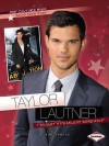 Taylor Lautner: Twilight's Fearless Werewolf - Elaine Landau