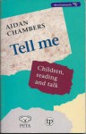 Tell Me: Children, Reading and Talk - Aidan Chambers