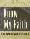 Know My Faith A Beliefnet Guide To Islam - Steven Waldman