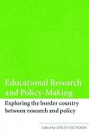 Educational Research And Policy Making: Exploring The Border Country Between Research And Policy - Lesley Saunders