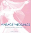 Vintage Wedding: Simple Ideas for Creating a Romantic Vintage Wedding - Daniela Turudich