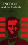 Lincoln and the Radicals - T. Harry Williams