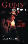 Guns and Miners - Dale Walker