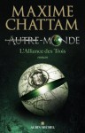 Autre-monde - tome 1:L'alliance des Trois (Littérature française) - Maxime Chattam