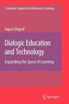 Dialogic Education and Technology: Expanding the Space of Learning - Rupert Wegerif