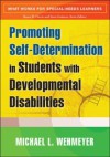 Promoting Self-Determination in Students with Developmental Disabilities - Michael L. Wehmeyer