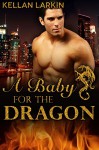 A Baby for the Dragon: M/M Gay Shifter Mpreg Romance - Kellan Larkin