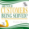 Are Your Customers Being Served? - How to Boost Profits by Delivering Exceptional Customer Service - Pauline Rowson