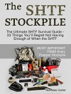 The SHTF Stockpile: The Ultimate SHTF Survival Guide - 33 Things You'll Regret Not Having Enough of When the SHTF. Most Important Items Every Prepper Stockpile. - Nicholas Carter