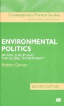 Environmental Politics: Britain, Europe and the Global Environment - Robert Garner