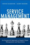 Service Management: An Integrated Approach to Supply Chain Management and Operations - Cengiz Haksever, Barry Render