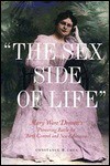 "The Sex Side of Life": Mary Ware Dennett's Pioneering Battle for Birth Control and Sex Education - Constance M. Chen, Toly Chen