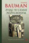 Żyjąc w czasie pożyczonym - Zygmunt Bauman