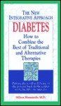 Diabetes: How to Combine the Best of Traditional and Alternative Therapies - Milton Hammerly