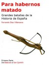 Para habernos matado - Grandes batallas de la Historia de España - Primera Parte (Spanish Edition) - Fernando Díaz Villanueva