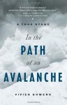 In the Path of an Avalanche: A True Story - Vivien Bowers