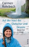 Auf der Insel der Gletscher und Geysire: Meine Zeit in Island - Carmen Rohrbach