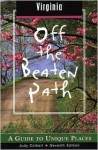 Virginia Off the Beaten Path&reg;, 7th: A Guide to Unique Places - Judy Colbert