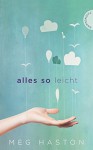 Alles so leicht - Meg Haston, Natalie C. Sousa, Alexandra Ernst